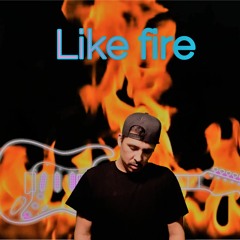 Like Fire