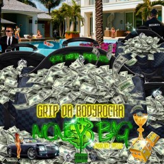 Grip Da BodyRocka  - Money Bag  ( Prod By Orelli )