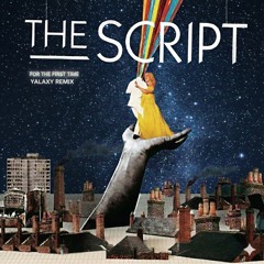 The Script - For The First Time (YALAXY Remix)
