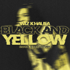 Wiz Khalifa - Black And Yellow (ROYAL X REG Remix)