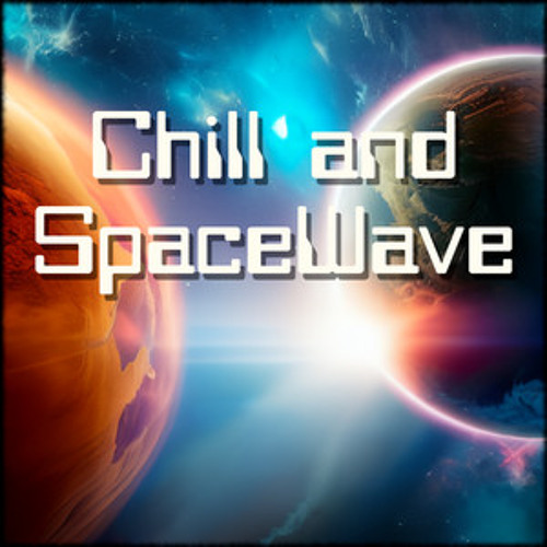 Chill and SpaceWave