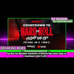 Two Must See Matchups  Knockouts & X Division Take Center Stage on Countdown to Hard To Kill