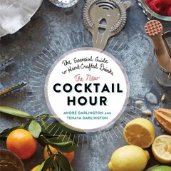 READ⚡[PDF]✔ The New Cocktail Hour: The Essential Guide to Hand-Crafted Drinks