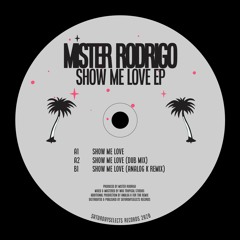 Mister Rodrigo - Show Me Love (Original Mix)