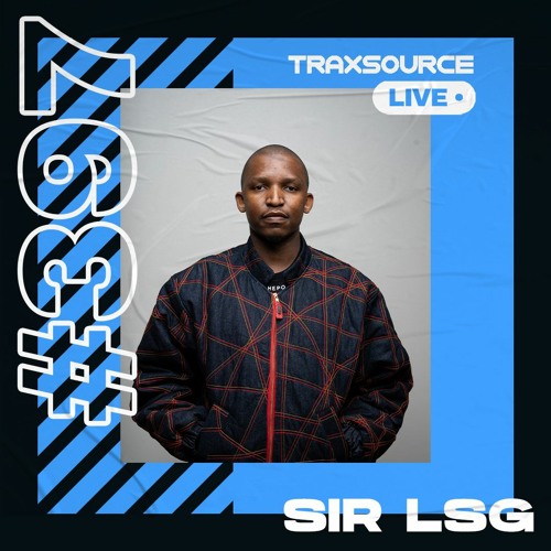 Traxsource LIVE! #397 with Sir LSG