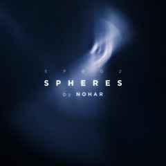Spheres - Episode 002 by Nohar