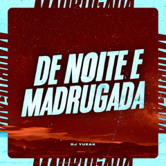 De Noite e Madrugada