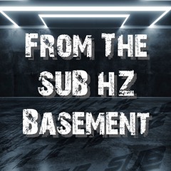 Mixes... from the SUB HZ Basement