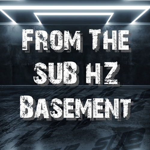 Mixes... from the SUB HZ Basement