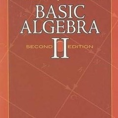 Read Book Basic Algebra II: Second Edition (Dover Books on Mathematics)