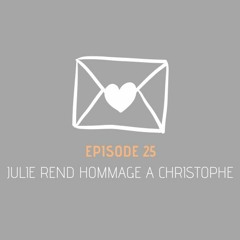 Message privé 25 - Julie rend hommage à Christophe