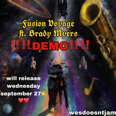 Fusion Voyage(demo 9/24) ft. Brady Myers