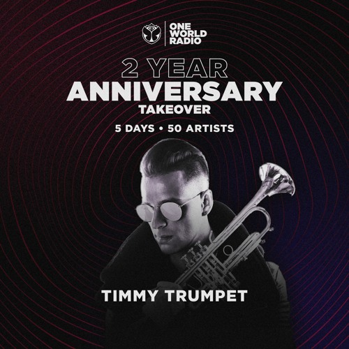 Stream One World Radio - Two Year Anniversary with Timmy Trumpet by  Tomorrowland | Listen online for free on SoundCloud