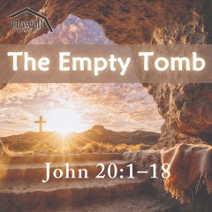 The Empty Tomb - John 20:1-18 - 08.03.2025