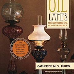 Read EBOOK 💜 Oil Lamps: The Kerosene Era in North America by  Catherine M. V. Thuro