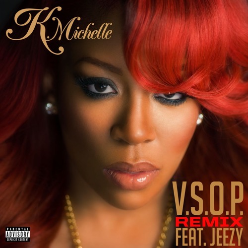 Stream V.S.O.P. (feat. Jeezy) (Remix) by K. Michelle | Listen