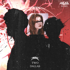 MVRIV - TWO DALLAS (KEAS REMIX)