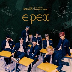 [Full Album] 이펙스 (EPEX) - BIPOLAR Pt.1 : 불안의 서 (Prelude of Anxiety)