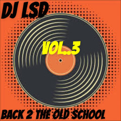 DJ LSD BACK2 THE OLD SCHOOL VOL.3