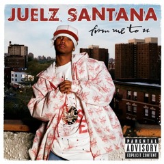 From Me To You Juelz Santana Zip