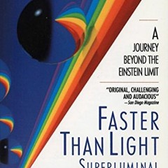 Access [EPUB KINDLE PDF EBOOK] Faster Than Light: Superluminal Loopholes in Physics by  Nick Herbert