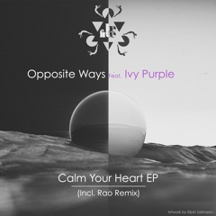 [BF053] Opposite Ways Feat. Ivy Purple - Calm Your Heart (Rao Remix) // OUT NOW
