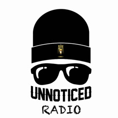 Ep.110 Unnoticed Radio "Tha Unnoticed Dreamer"