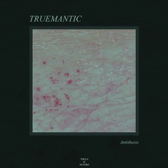 Truemantic - Antithesis