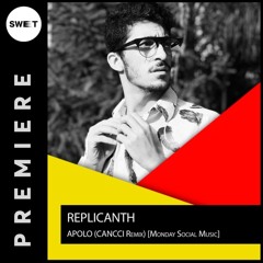 PREMIERE : Replicanth - Apolo (Cancci Remix) [Monday Social Music]
