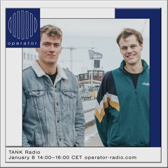 TANK Radio #2 W Reyk & Joris Heijkant - 7th of January 2022 @ Operator Radio