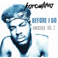 Before I Do (Sevyn Streeter Cover)