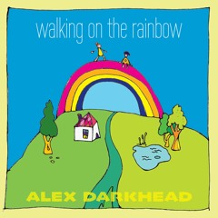 Alex Darkhead - Walking On The Rainbow