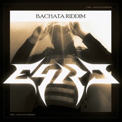 E4RC - BACHATA RIDDIM [FREE + PACK]