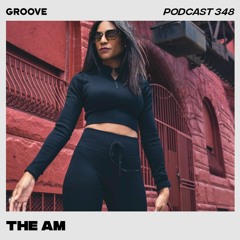 Groove Podcast 348 - The AM