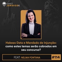 Episódio 114:Habeas Data e Mandado de Injunção: como estes temas serão cobrados em concurso?