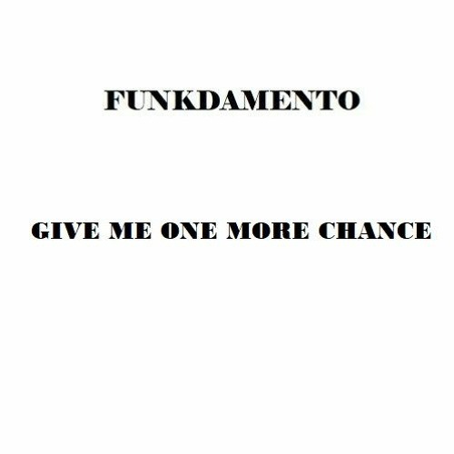 Funkdamento - Give Me One More Chance