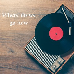 Where Do We Go Now by Ampiphy