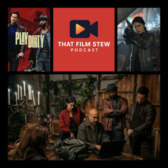 That Film Stew Ep 602 - Play Dirty (Review)