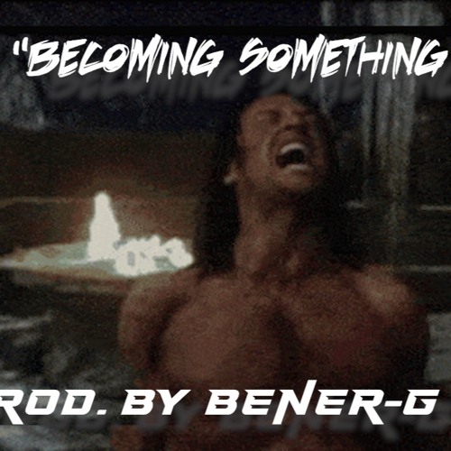 Becoming Somethin' Else [ Prod. by Bèner-G Vibez ]