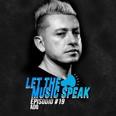 Let The Music Speak EPISODIO #19 Ado