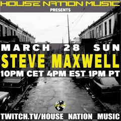Steve Maxwell Live on House Nation Music 3/28/21