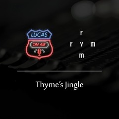 Thyme's Jingle [filler] (from Lucas ON AIR)