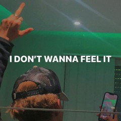 I Don't Wanna Feel It (@Def Starz)