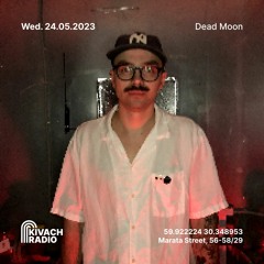Dead Moon | Kivach Radio | 24.05.23