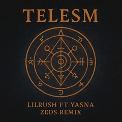 Telesm (Zed Remix) – lilrush & yasna