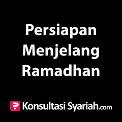 Konsultasi Syariah: Kultum Persiapan Menjelang Ramadhan