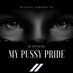 OFFICIAL THERAPY #07 - MY PUSSY PRIDE