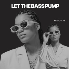 Let The Bass Pump