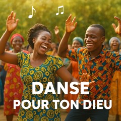 Danse Pour Ton Dieu