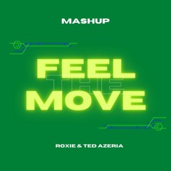Feel The Move ( Roxie & Ted Azeria Mashup )